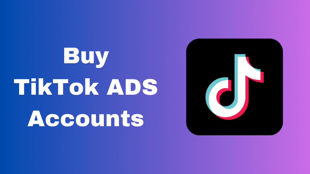 Buy TikTok ADS Accounts