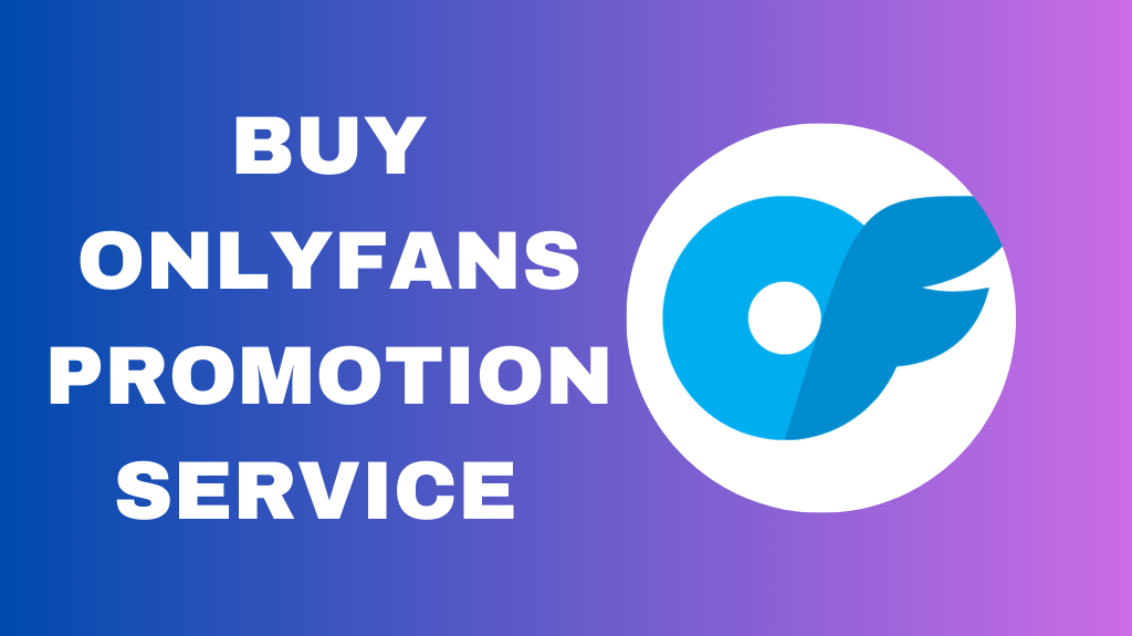 Buy Onlyfans Promotion Service